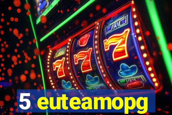 5 euteamopg