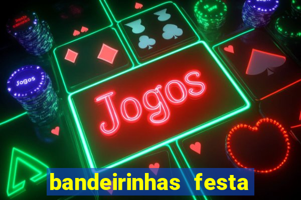 bandeirinhas festa junina para imprimir