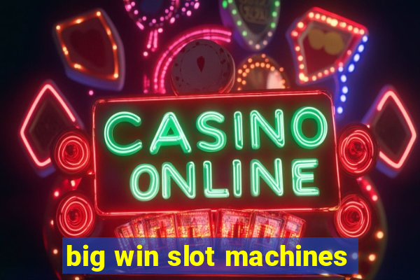 big win slot machines