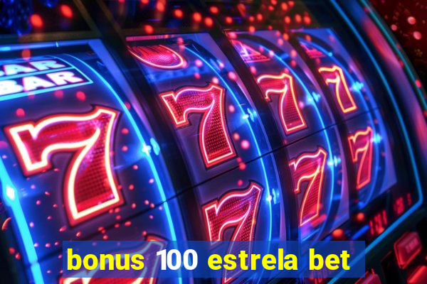 bonus 100 estrela bet