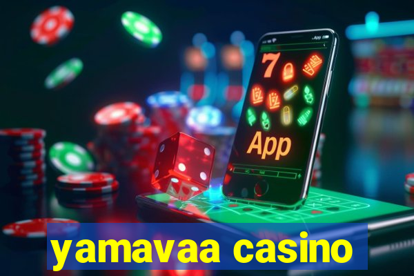 yamavaa casino