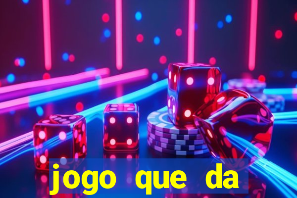 jogo que da dinheiro de verdade gratuito