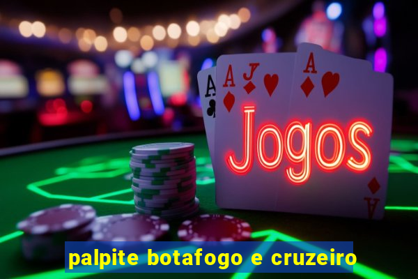 palpite botafogo e cruzeiro