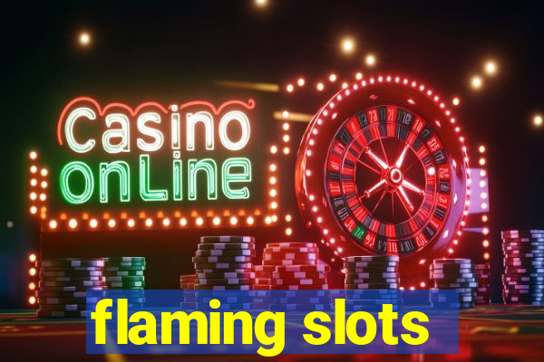 flaming slots