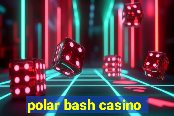 polar bash casino