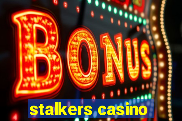 stalkers casino