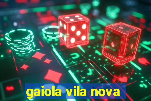 gaiola vila nova