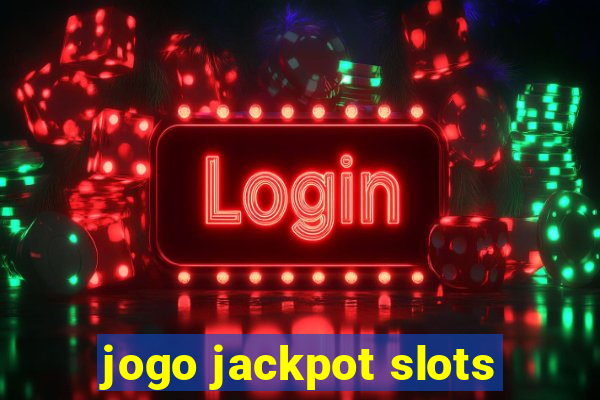 jogo jackpot slots