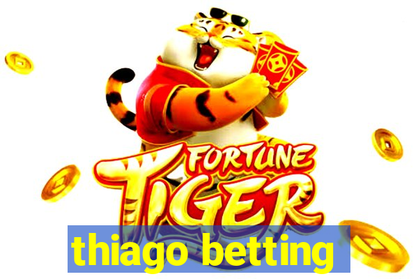 thiago betting