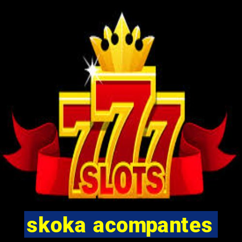 skoka acompantes