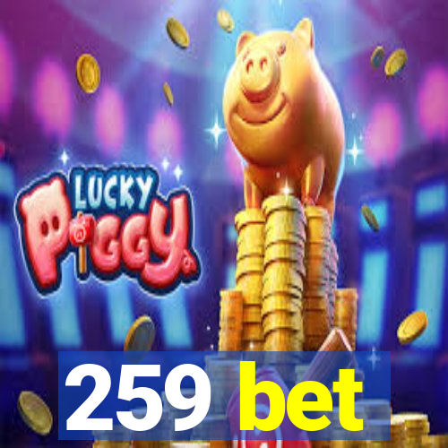 259 bet