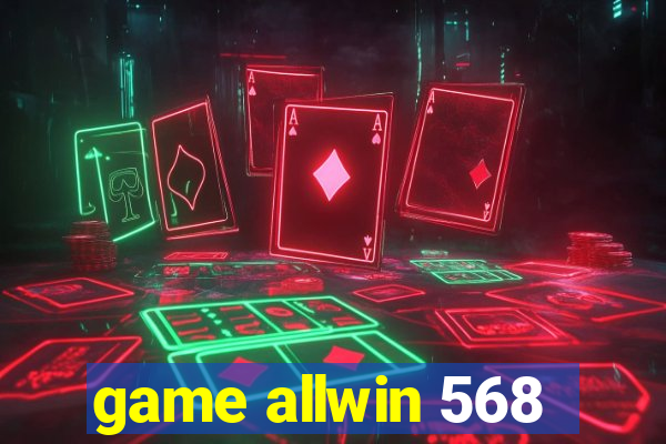 game allwin 568