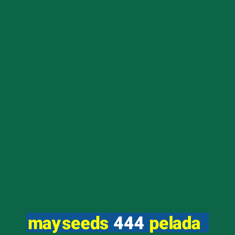 mayseeds 444 pelada