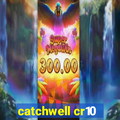 catchwell cr10