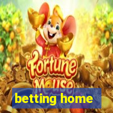 betting home