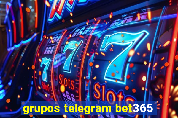 grupos telegram bet365