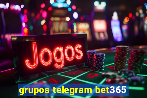 grupos telegram bet365