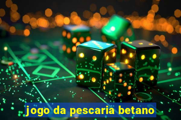 jogo da pescaria betano