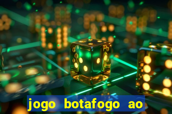 jogo botafogo ao vivo hd