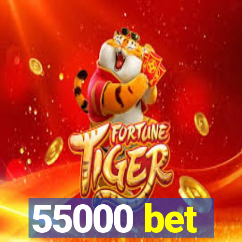 55000 bet