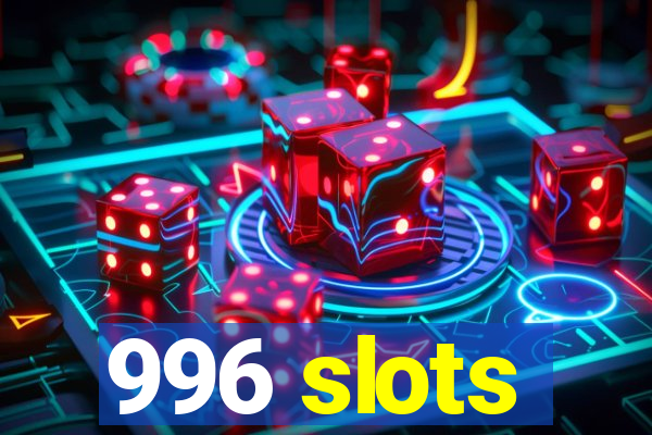 996 slots