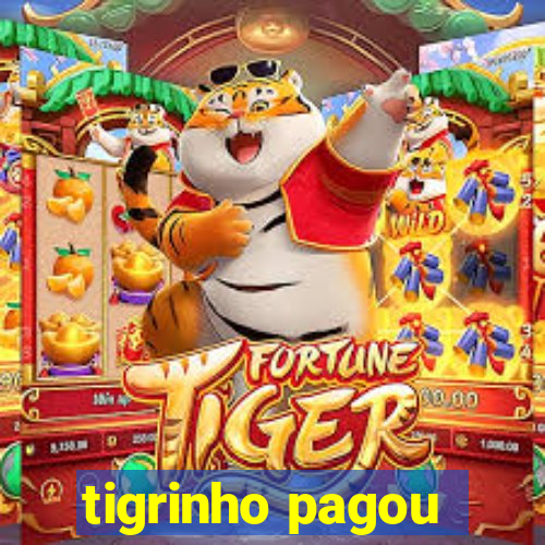 tigrinho pagou