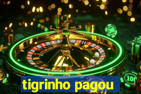 tigrinho pagou