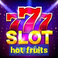 hot fruits