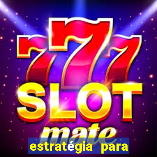 estratégia para jogar slots