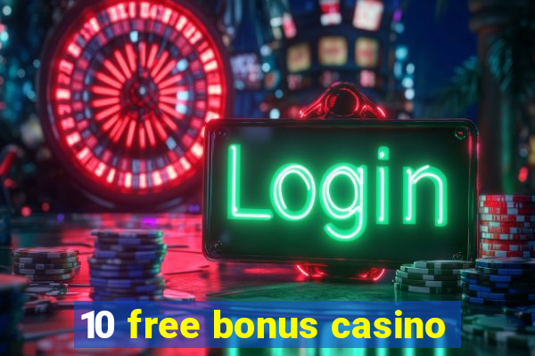 10 free bonus casino