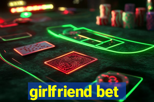 girlfriend bet