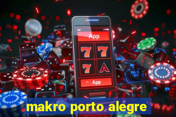 makro porto alegre