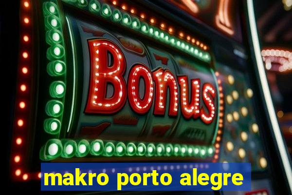 makro porto alegre