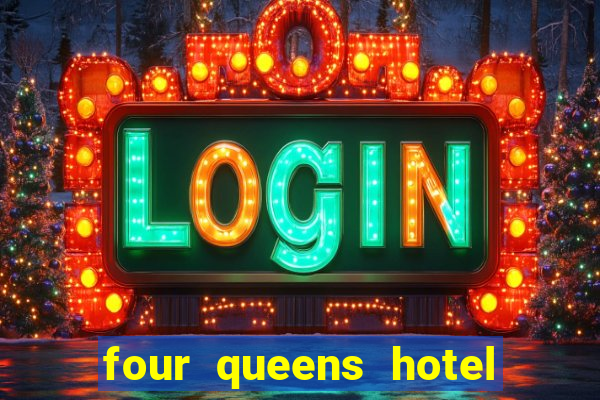 four queens hotel and casino las vegas nv