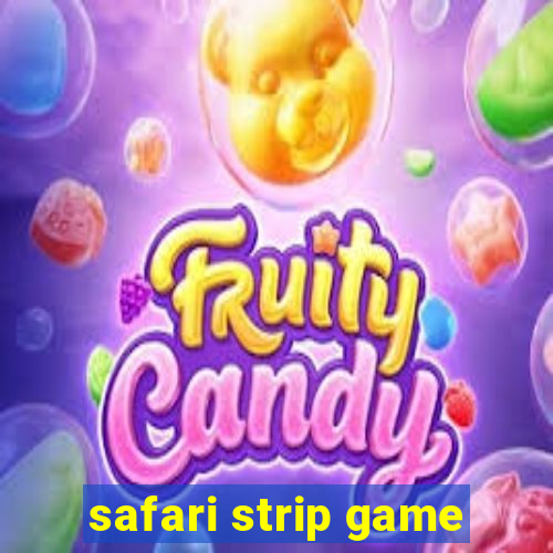 safari strip game