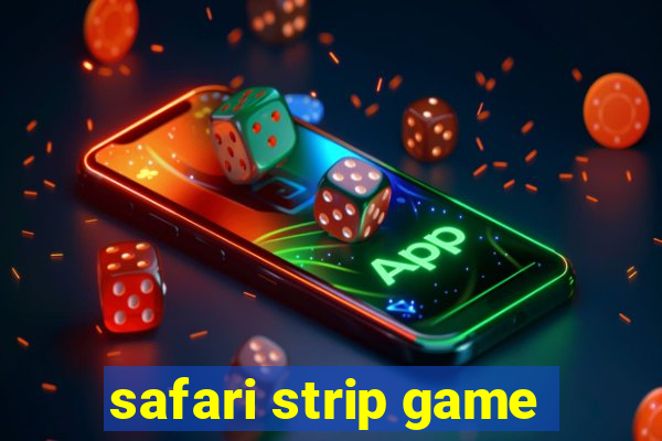 safari strip game