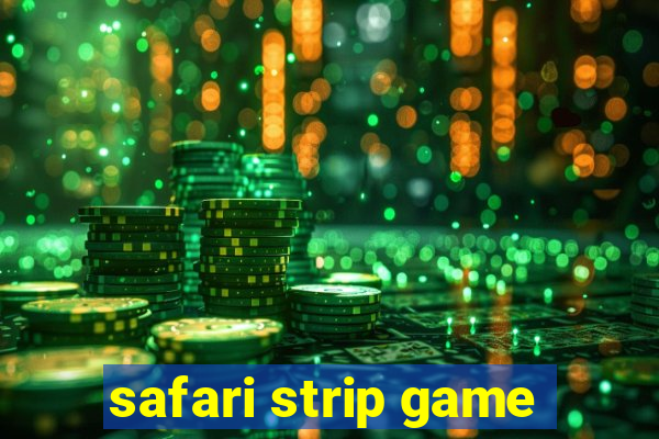 safari strip game