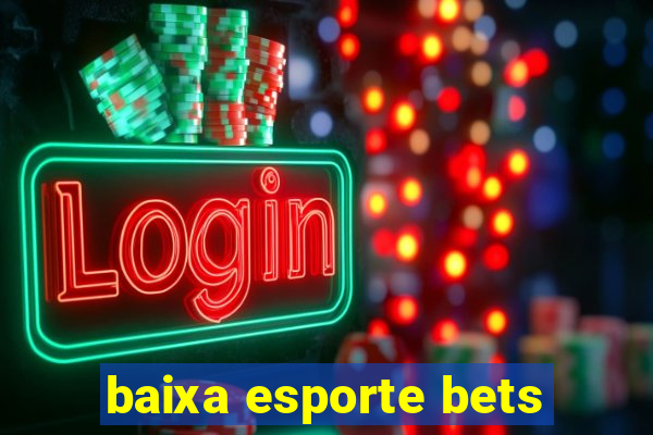 baixa esporte bets