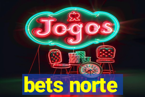 bets norte