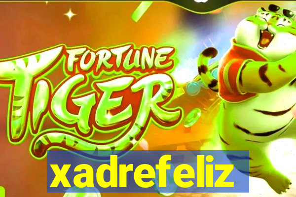 xadrefeliz