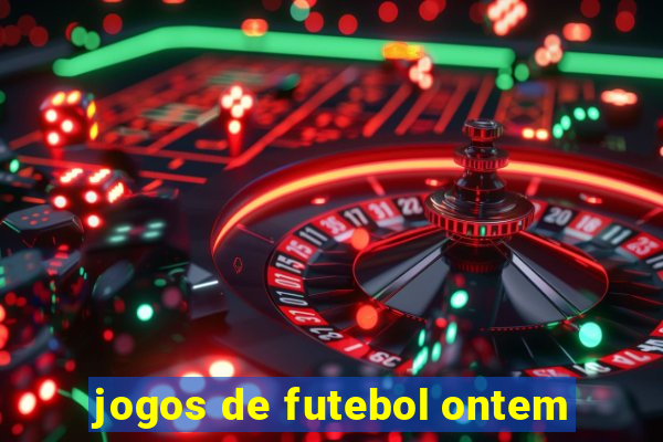 jogos de futebol ontem