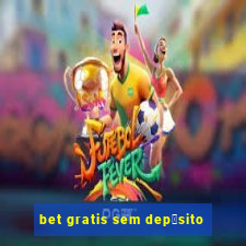 bet gratis sem dep贸sito