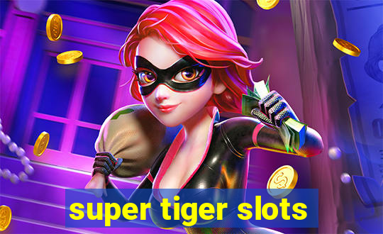 super tiger slots