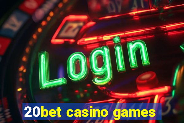 20bet casino games