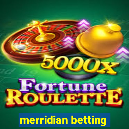 merridian betting