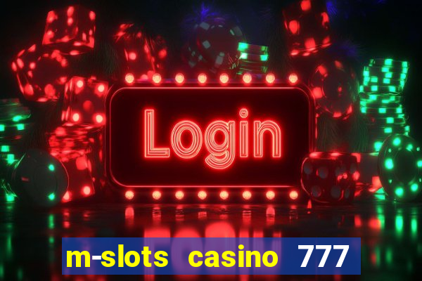 m-slots casino 777 win downloadable content