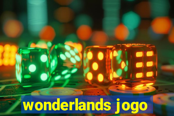 wonderlands jogo