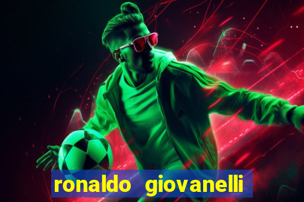 ronaldo giovanelli antes e depois