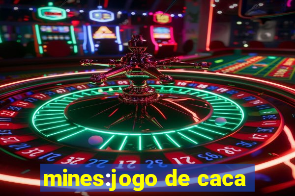 mines:jogo de caca