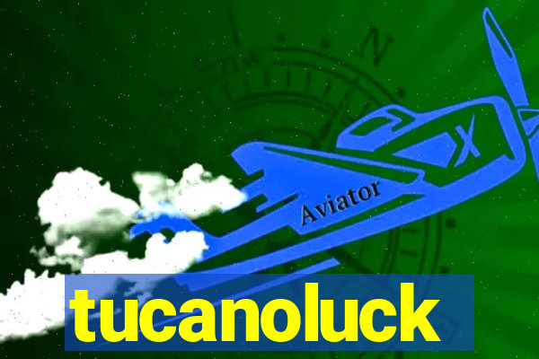 tucanoluck